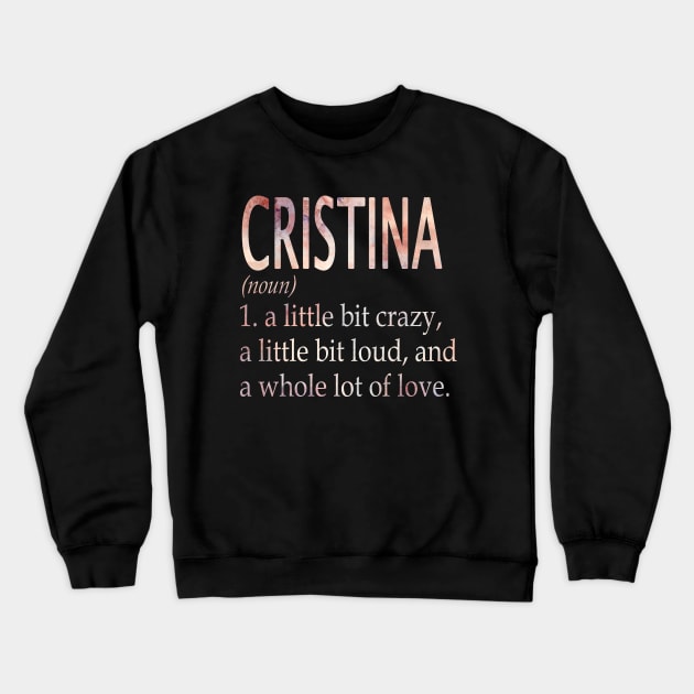 Cristina Girl Name Definition Crewneck Sweatshirt by ThanhNga